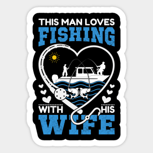 This man loves fishing with his wife Sticker